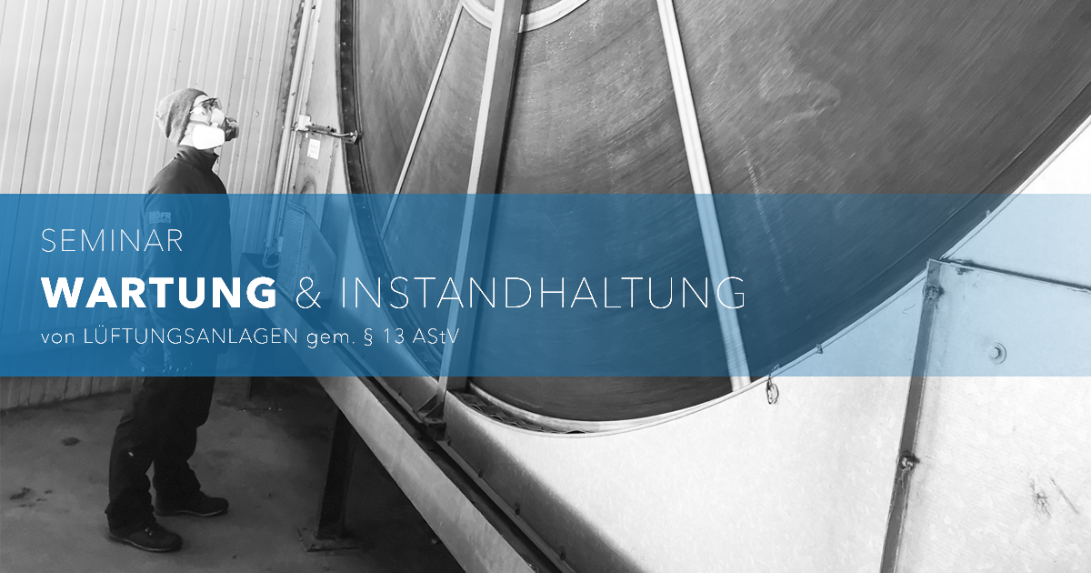Wartung und Instandhaltung Lüftungsanlagen gem. § 13 AStV (Prüfung und Inspektion von Lüftungsanlagen in Österreich)