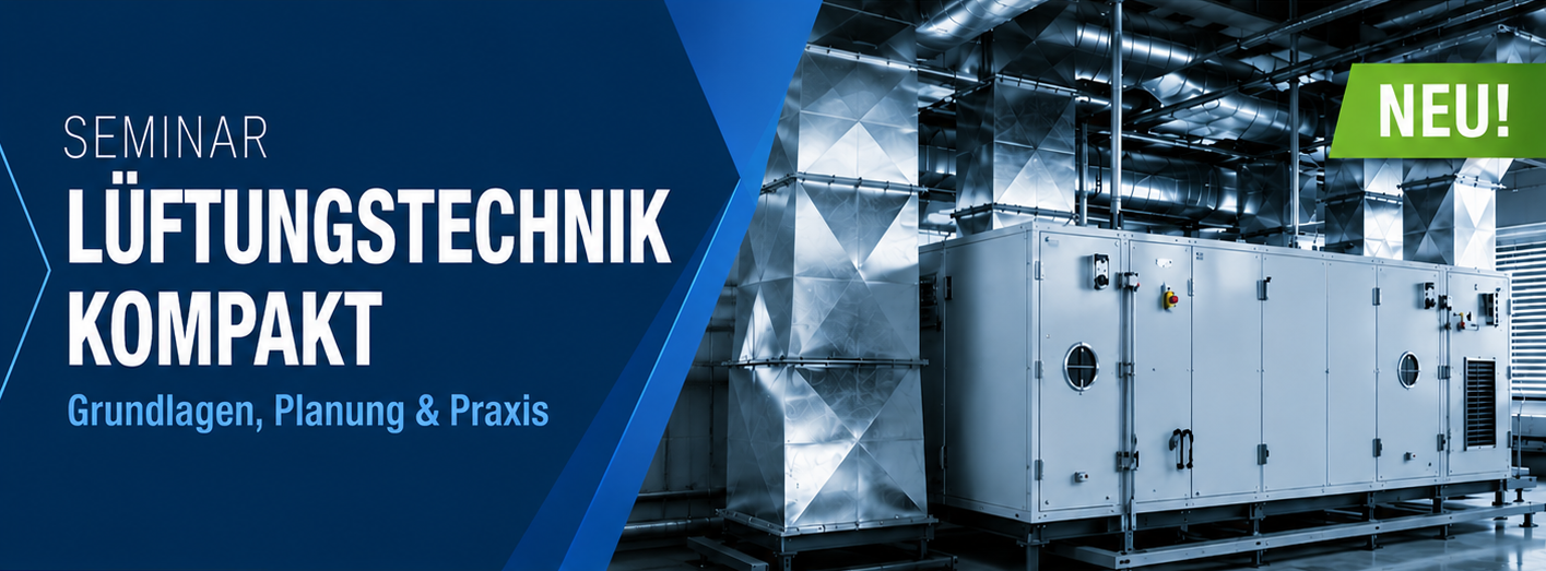 Seminar: Lüftungstechnik Kompakt. Grundlagen, Planung & Praxis